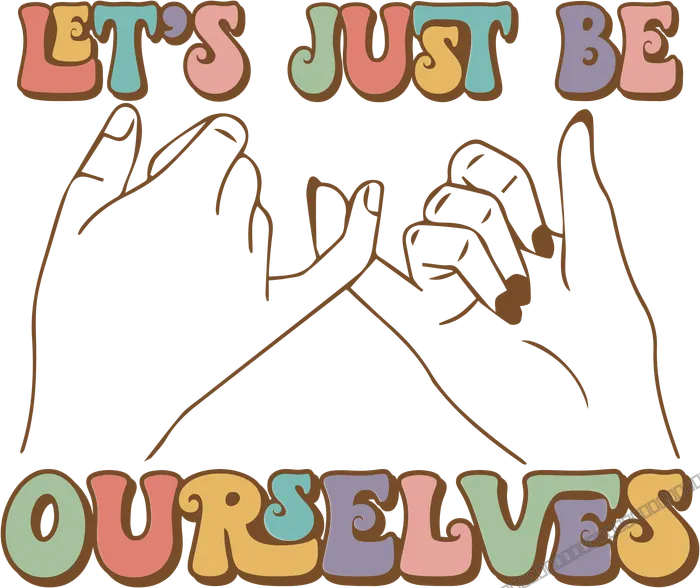 Let's Just Be Ourselves