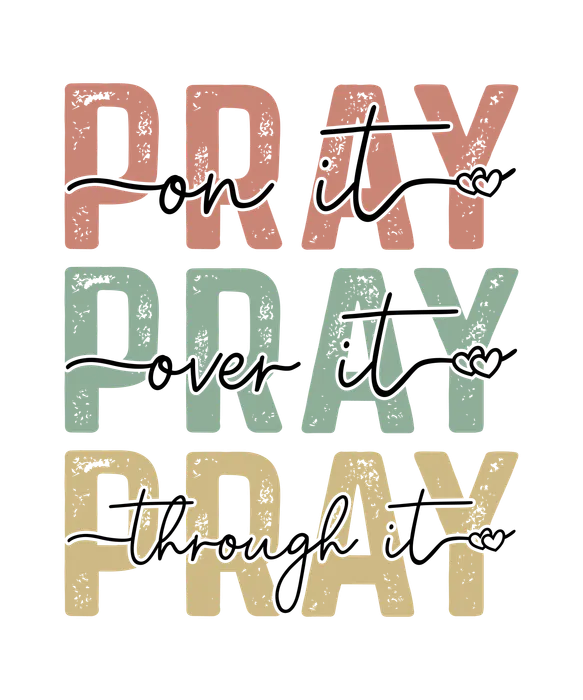 PV KSFJ pray on it over it through it 01