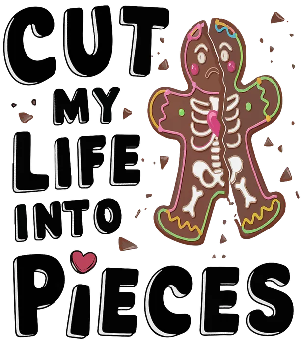 PV RZEA CutMyLifeIntoPiecesGingerbreadForMenWomenChristmasT Shirt